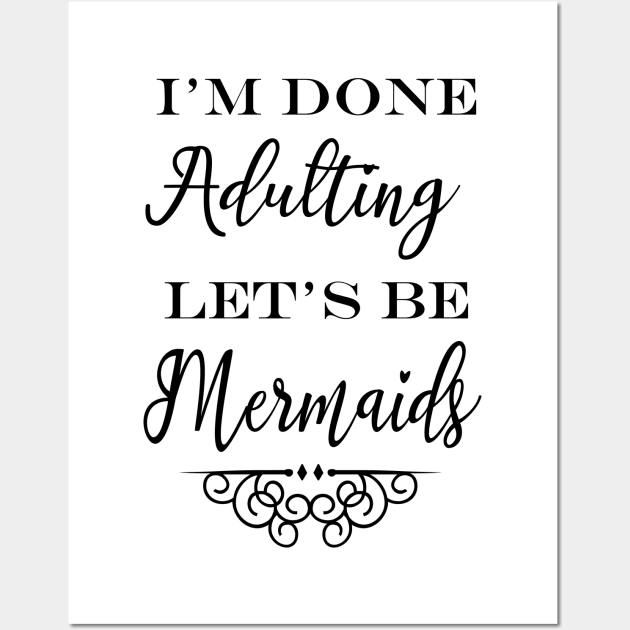 BEST SELLER - I'm so done, lets be MERMAIDS Wall Art by Danger Noodle